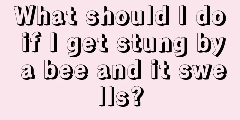 What should I do if I get stung by a bee and it swells?