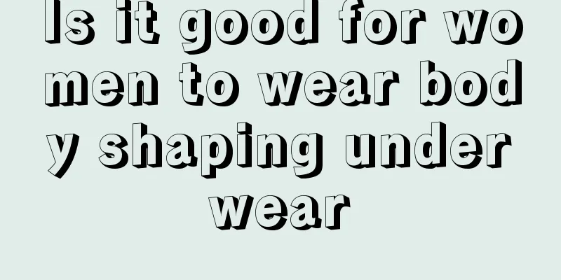 Is it good for women to wear body shaping underwear