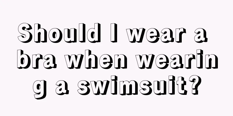 Should I wear a bra when wearing a swimsuit?