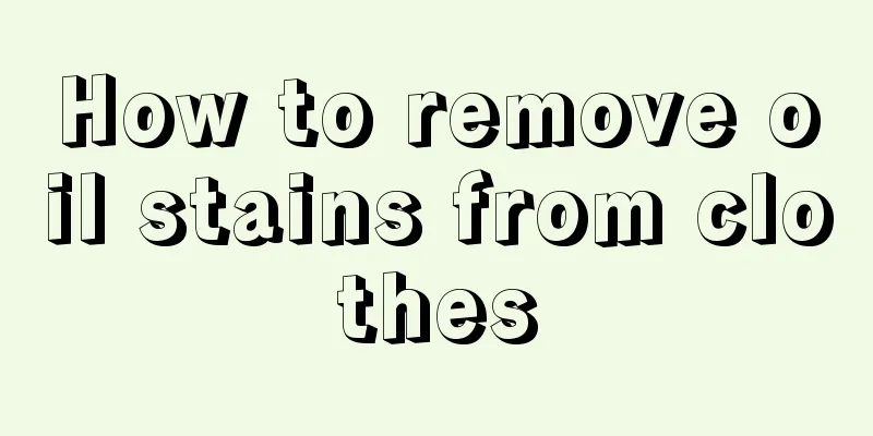 How to remove oil stains from clothes