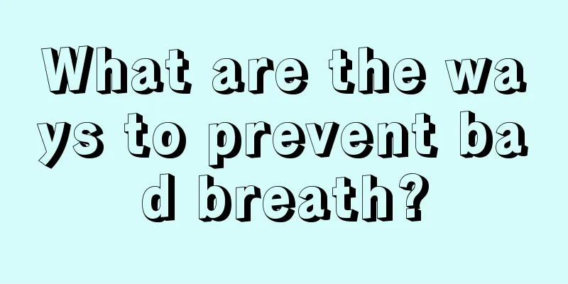 What are the ways to prevent bad breath?