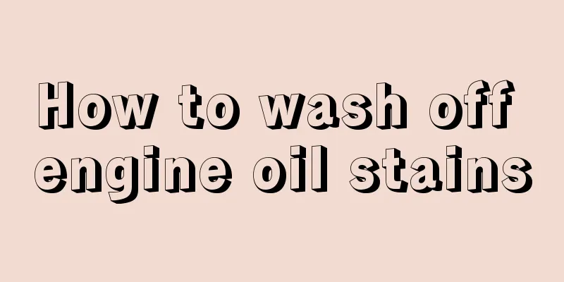 How to wash off engine oil stains