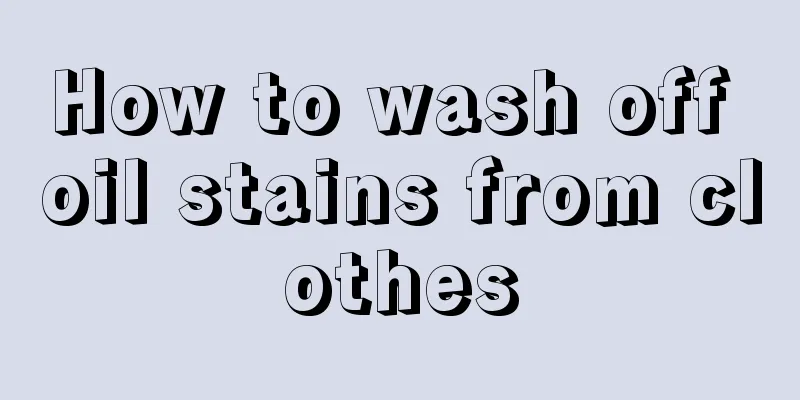 How to wash off oil stains from clothes