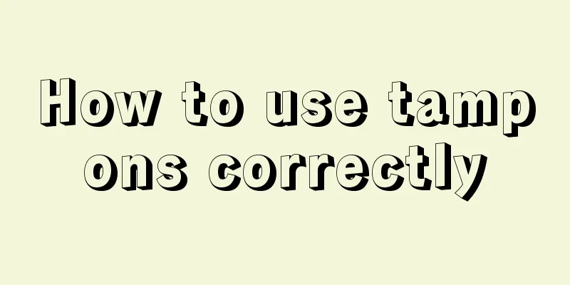 How to use tampons correctly
