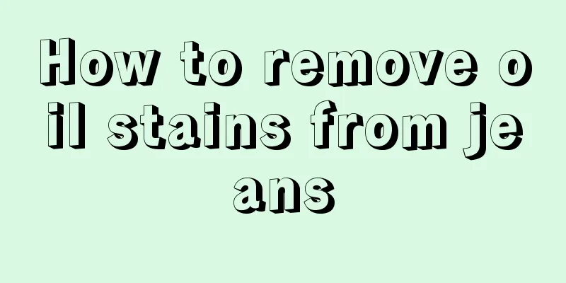 How to remove oil stains from jeans