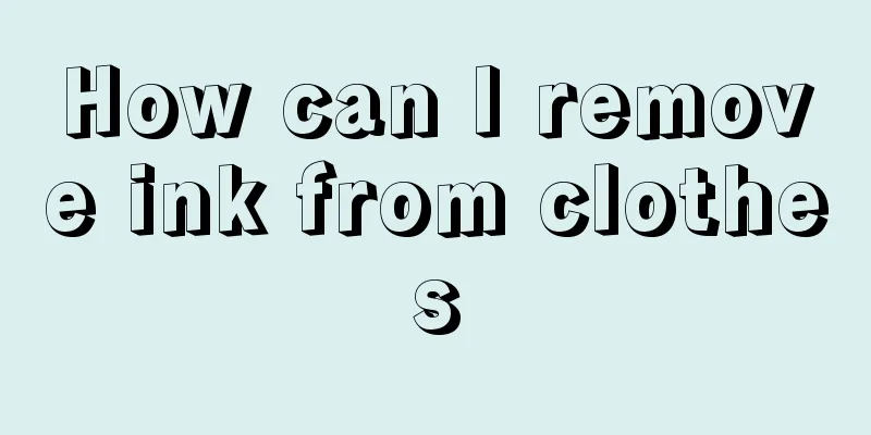 How can I remove ink from clothes