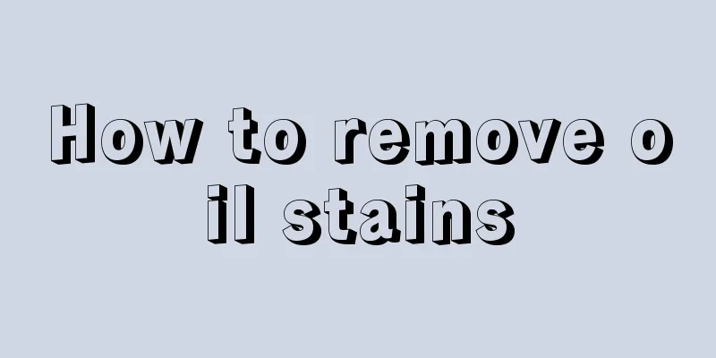 How to remove oil stains