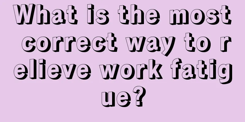 What is the most correct way to relieve work fatigue?