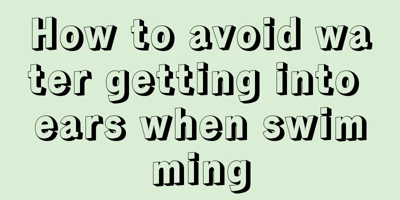 How to avoid water getting into ears when swimming