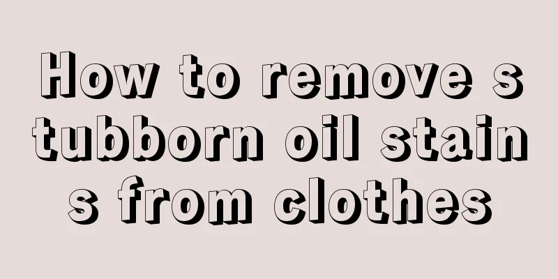 How to remove stubborn oil stains from clothes