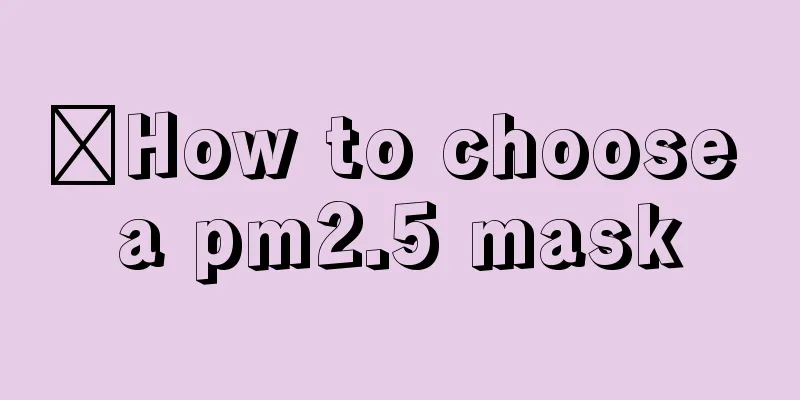 ​How to choose a pm2.5 mask