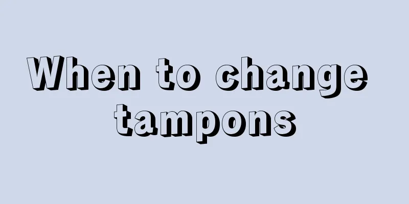 When to change tampons