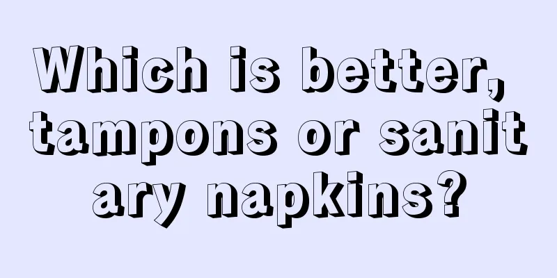 Which is better, tampons or sanitary napkins?