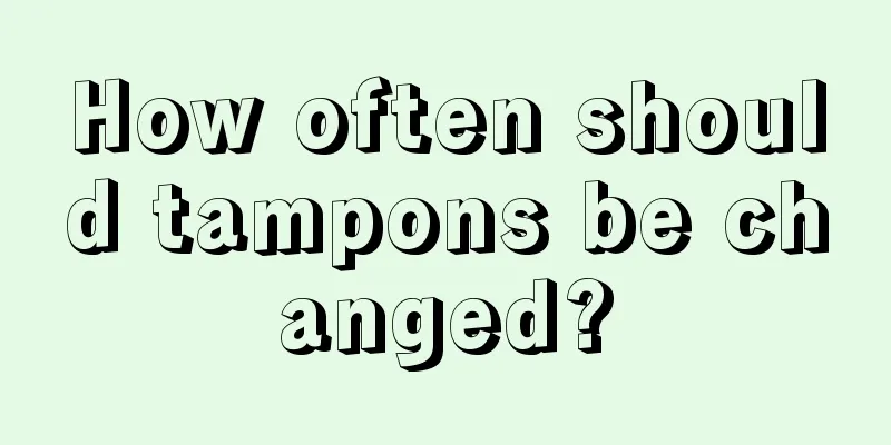 How often should tampons be changed?