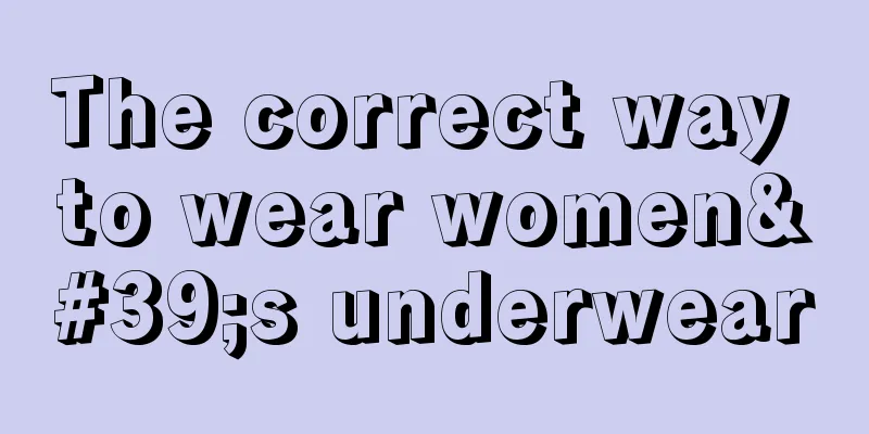 The correct way to wear women's underwear