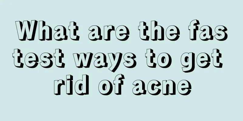 What are the fastest ways to get rid of acne