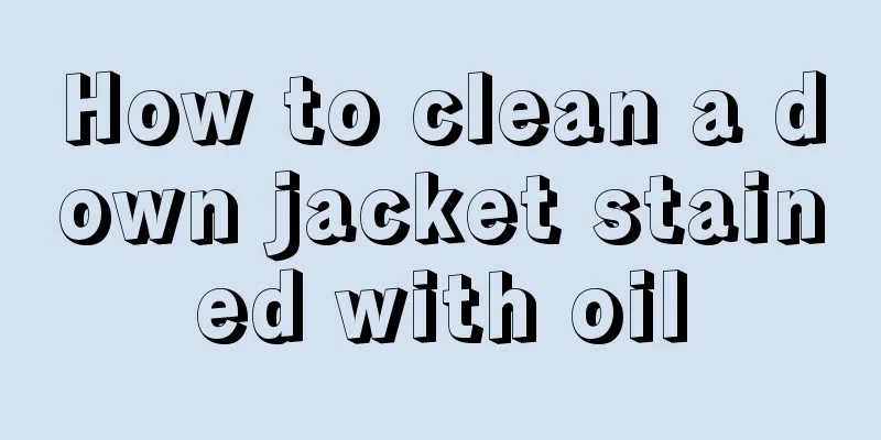 How to clean a down jacket stained with oil