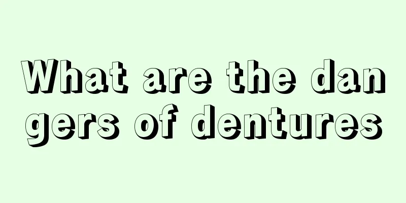 What are the dangers of dentures