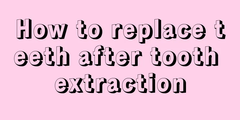 How to replace teeth after tooth extraction