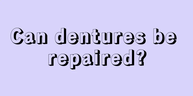 Can dentures be repaired?