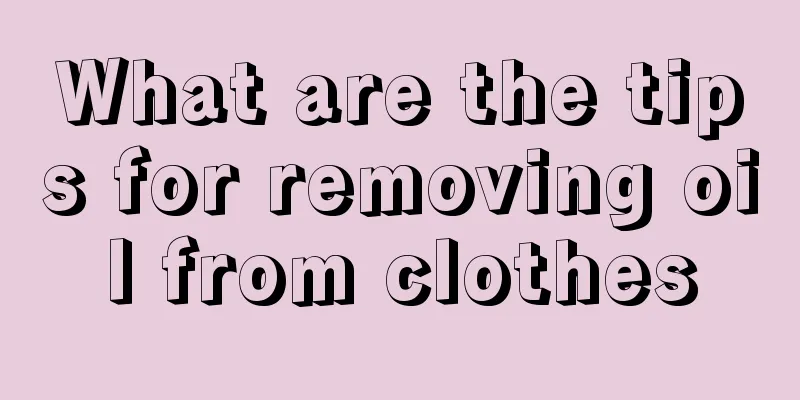 What are the tips for removing oil from clothes