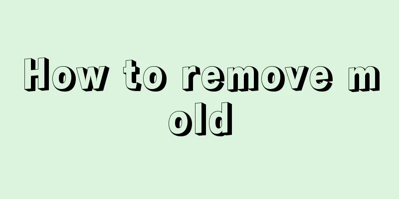 How to remove mold