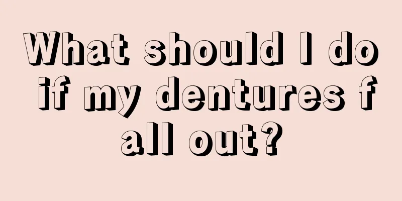 What should I do if my dentures fall out?