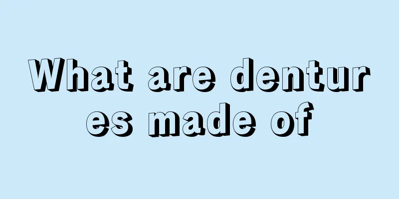 What are dentures made of
