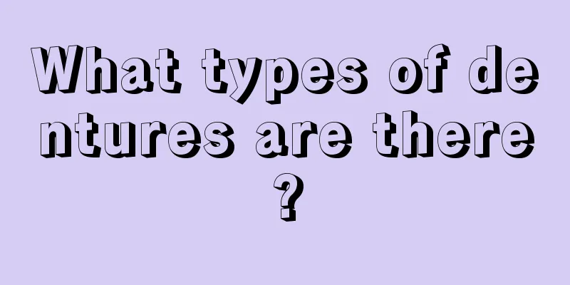 What types of dentures are there?