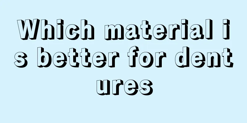 Which material is better for dentures