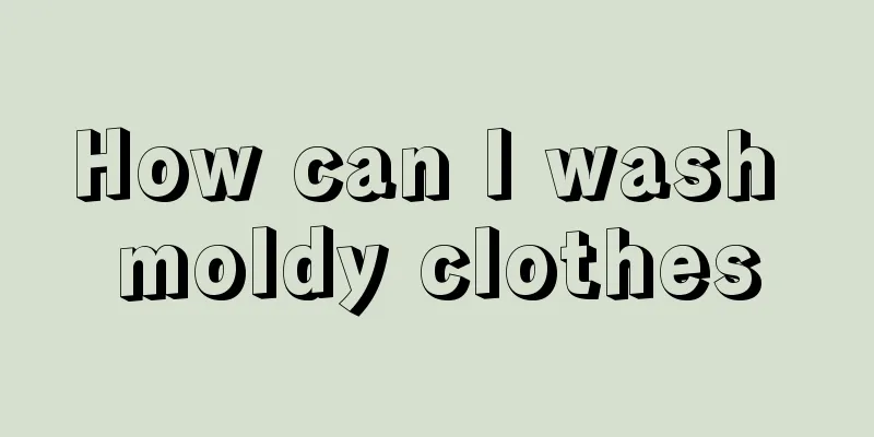 How can I wash moldy clothes