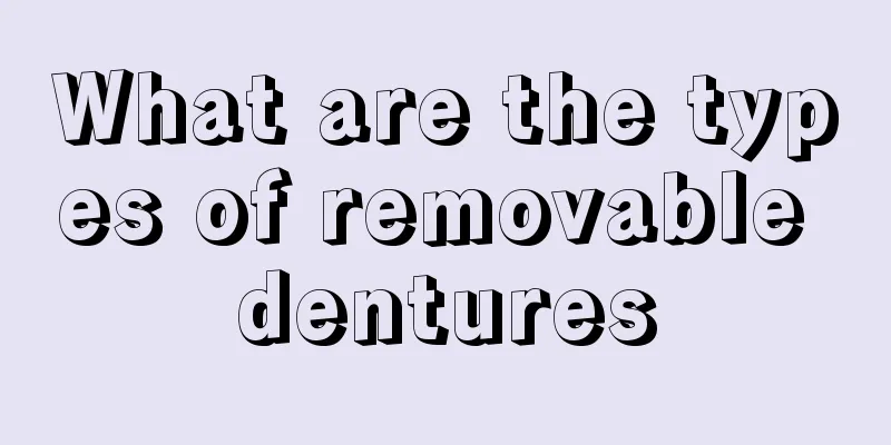 What are the types of removable dentures