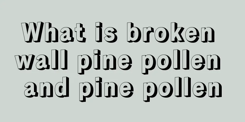 What is broken wall pine pollen and pine pollen