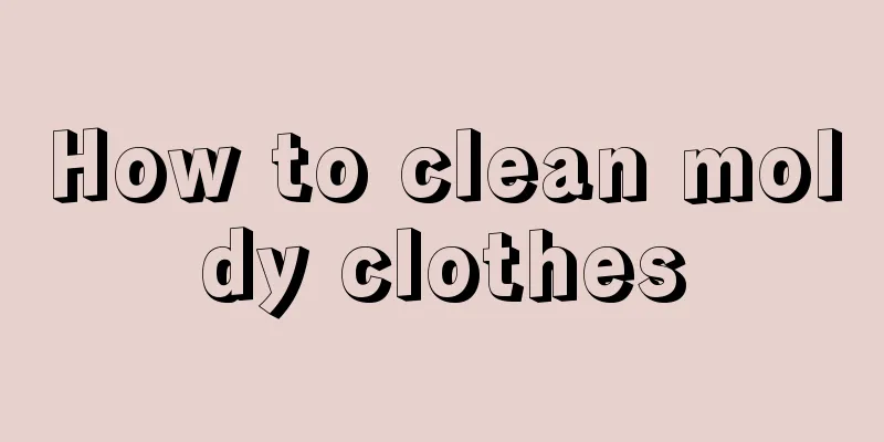 How to clean moldy clothes