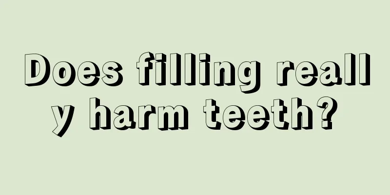 Does filling really harm teeth?