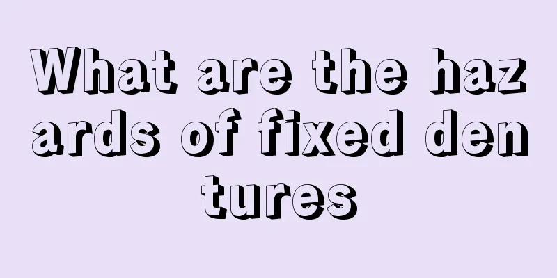 What are the hazards of fixed dentures