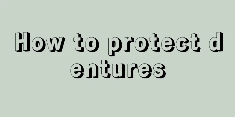 How to protect dentures