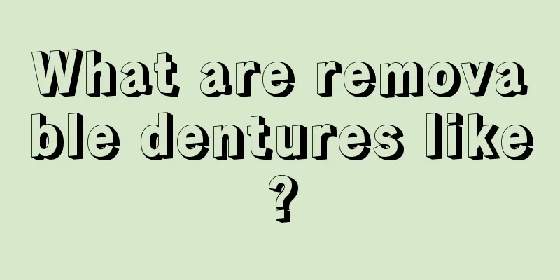 What are removable dentures like?