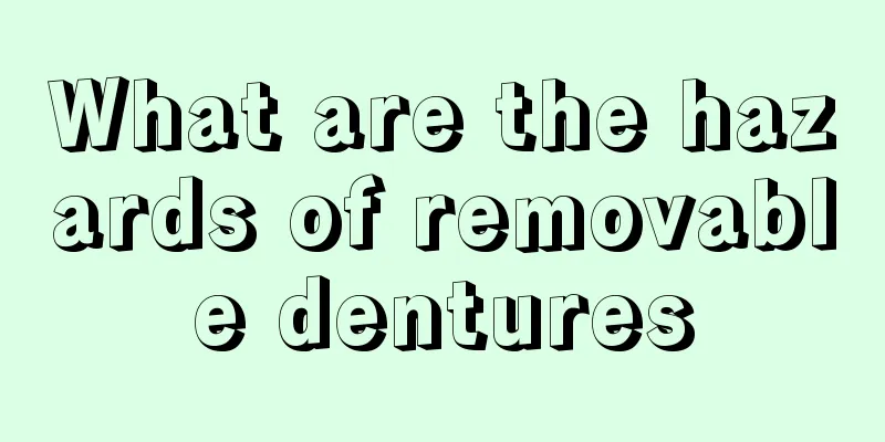 What are the hazards of removable dentures