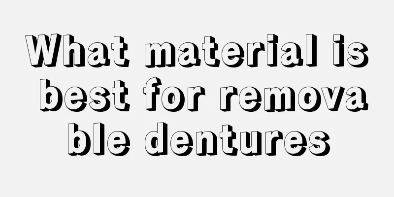 What material is best for removable dentures