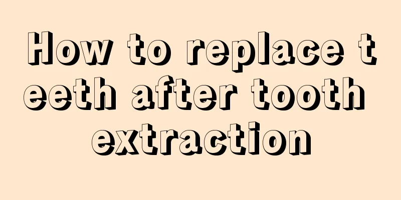 How to replace teeth after tooth extraction