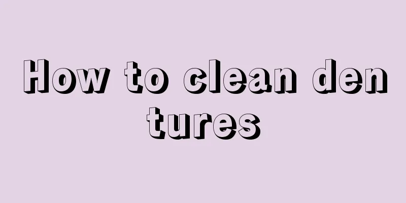 How to clean dentures