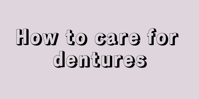 How to care for dentures