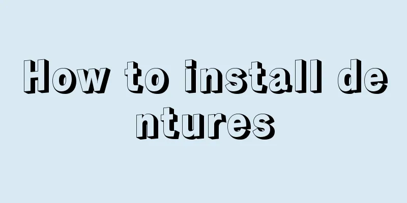 How to install dentures
