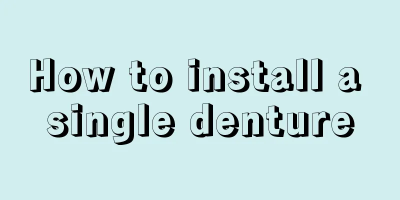 How to install a single denture