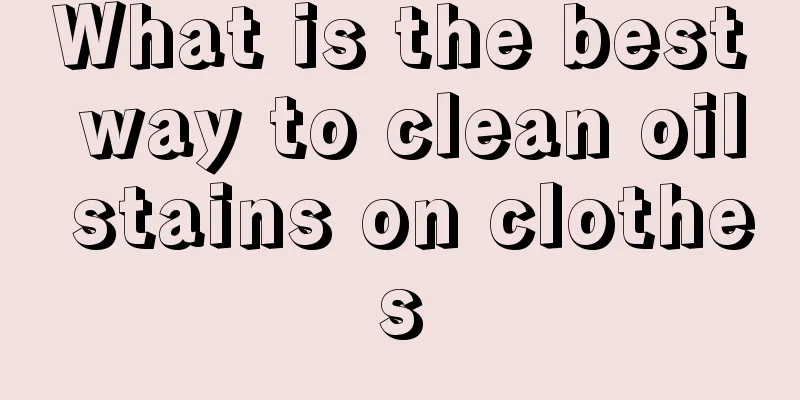 What is the best way to clean oil stains on clothes