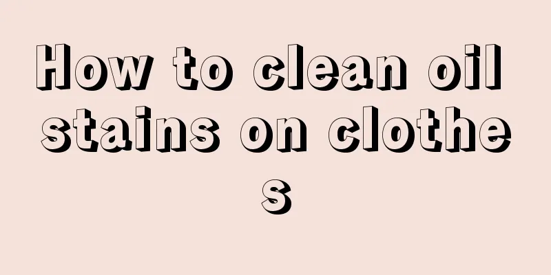 How to clean oil stains on clothes