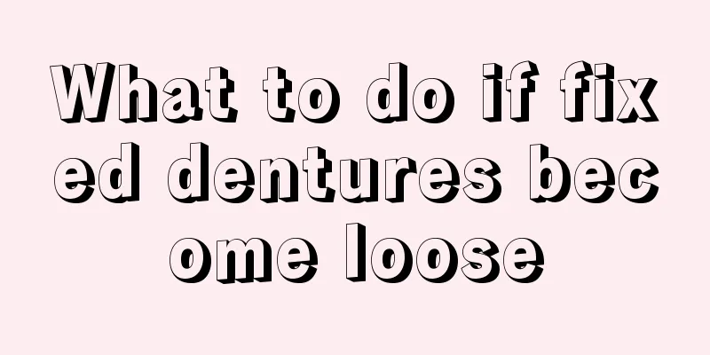 What to do if fixed dentures become loose