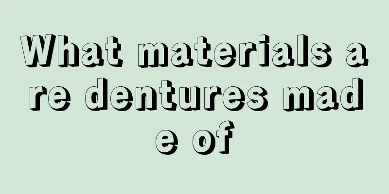What materials are dentures made of