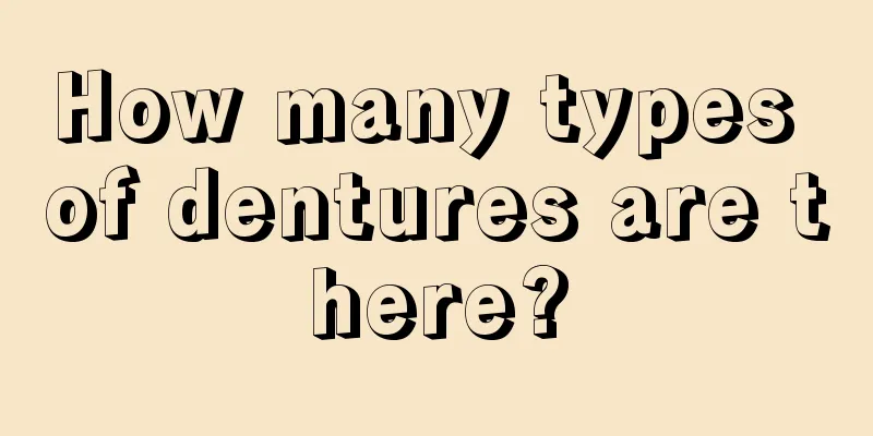 How many types of dentures are there?
